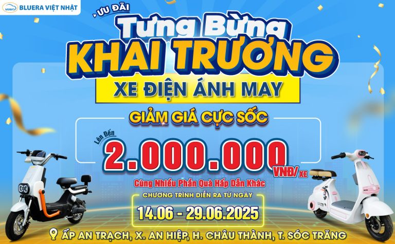 Ưu Đãi Khủng Vẫn Còn Tiếp Diễn tại Cửa Hàng Xe Điện Bluera Việt Nhật Ánh May Sóc Trăng!